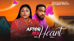 Read more about the article After My Heart (2025) – Nollywood Movie