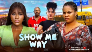 Read more about the article Show Me Way (2025) – Nollywood Movie