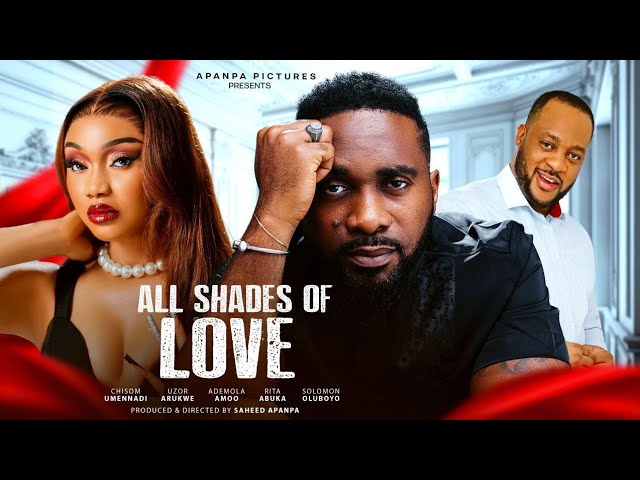 You are currently viewing All Shades of Love (2025) – Nollywood Movie