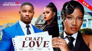 Read more about the article Crazy Love (2025) – Nollywood Movie