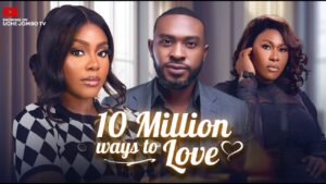 Read more about the article 10 Million Ways To Love (2025) – Nollywood Movie