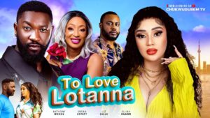 Read more about the article To Love Lotanna (2025) – Nollywood Movie