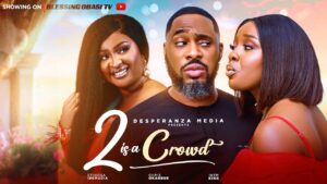 Read more about the article Two is a Crowd (2025) – Nollywood Movie