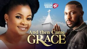 Read more about the article And Then Came Grace (2025) – Nollywood Movie