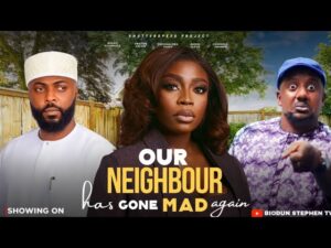 Read more about the article Our Neighbour Has Gone Mad Again (2025) – Nollywood Movie