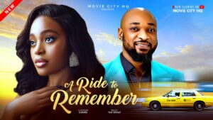 Read more about the article A Ride to Remember (2025) – Nollywood Movie