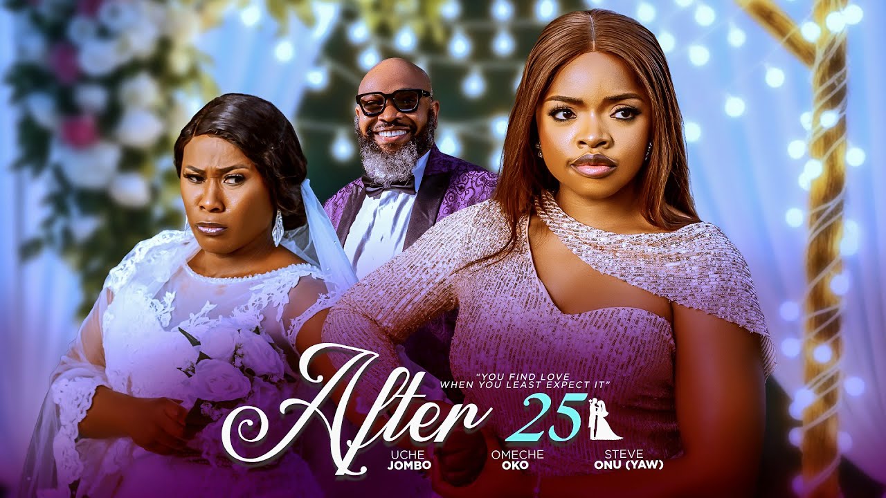 Read more about the article After 25 (2025) – Nollywood Movie